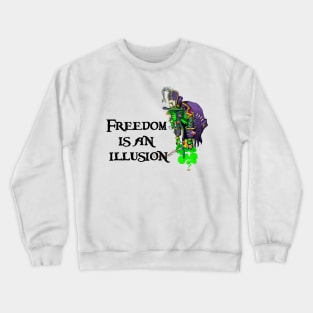 Freedom is an illusion Crewneck Sweatshirt